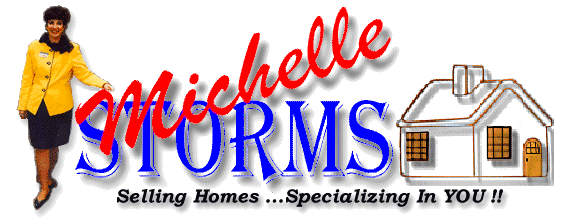 Michelle Storms - Selling Homes ... Specializing in YOU!! <sup>TM</sup>